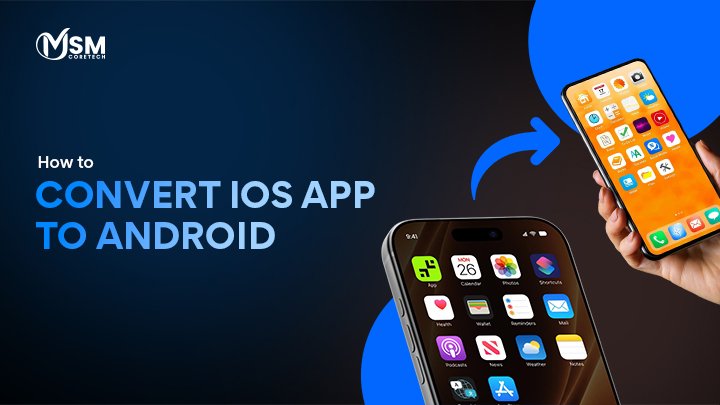 Steps to Convert iOS App to Android App
