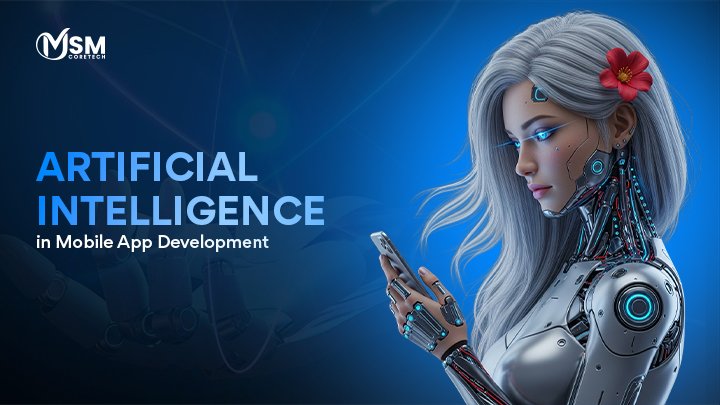 Why Should A Business Integrate Artificial Intelligence in Mobile App Development