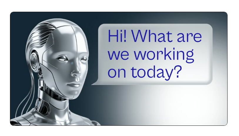 AI robot assistant asking what to work on today