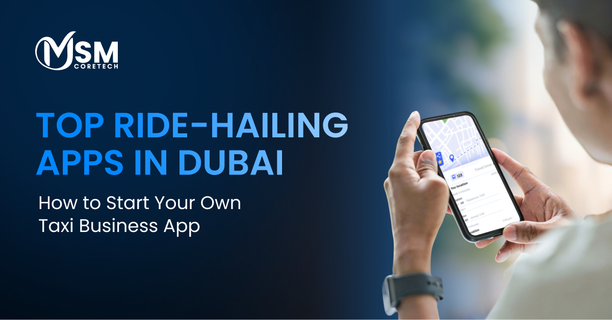 Top Ride-Hailing Apps in Dubai &amp; How to Start Your Own Taxi Business App