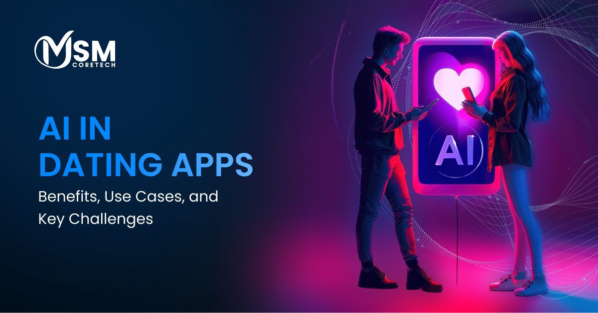 AI in Dating Apps: Benefits, Use Cases, and Key Challenges