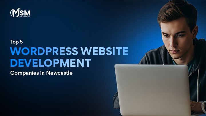 Top 5 WordPress Website Development Companies in Newcastle