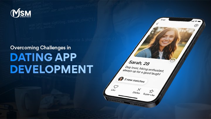 Overcoming Challenges in Dating App Development