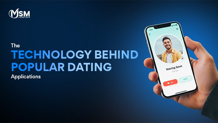 The Technology Behind Popular Dating Applications