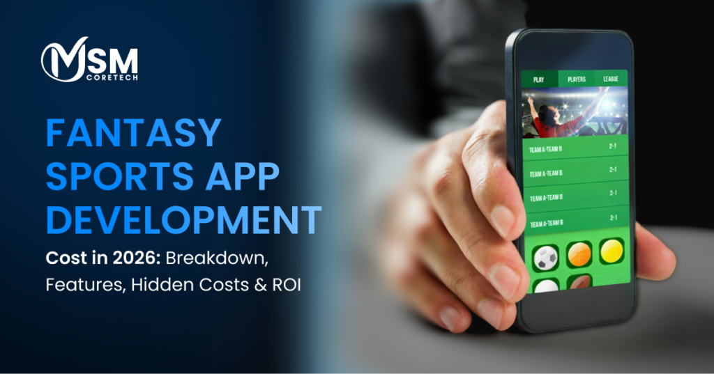 Fantasy Sports App Development Cost in 2026: Breakdown, Features, Hidden Costs & ROI