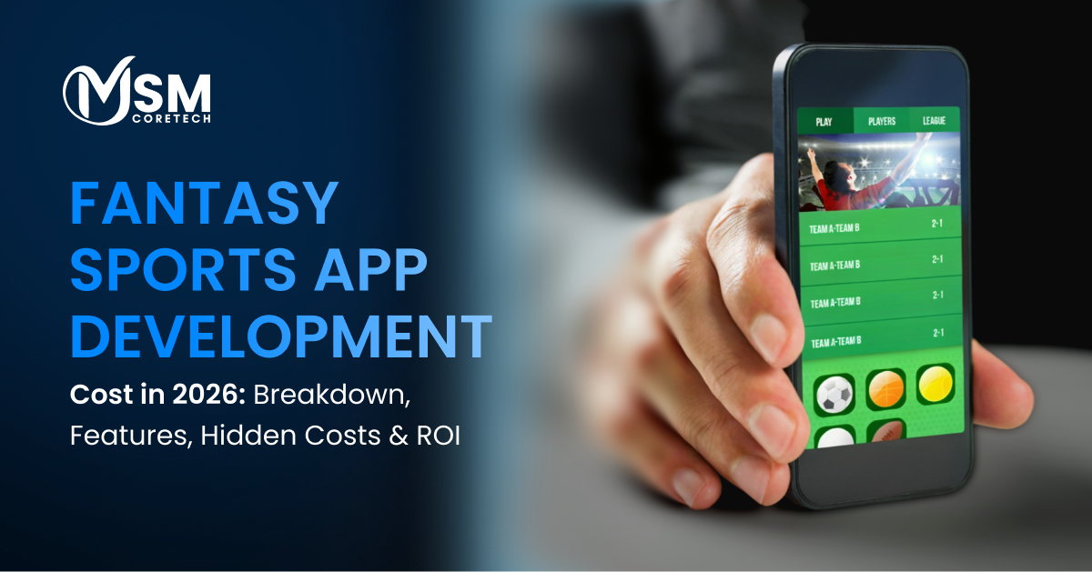 Fantasy Sports App Development Cost in 2026: Breakdown, Features, Hidden Costs & ROI