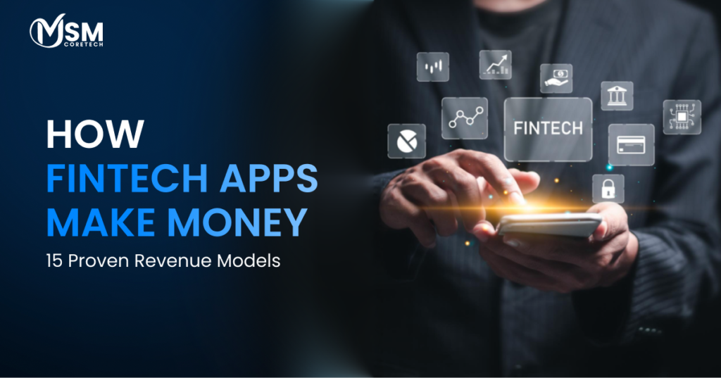 How Fintech Apps Make Money: 15 Proven Revenue Models