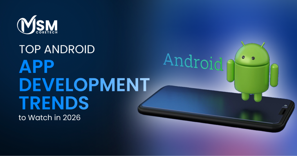 Top Android App Development Trends to Watch in 2026