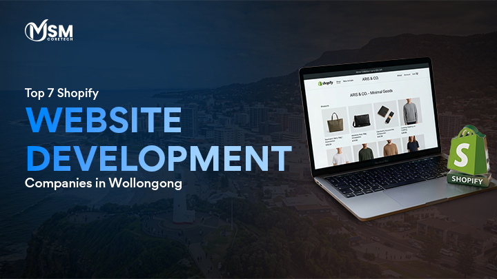 Top 7 Shopify Website Development Companies in Wollongong
