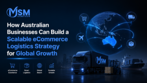 How Australian Businesses Can Build a Scalable eCommerce Logistics Strategy for Global Growth
