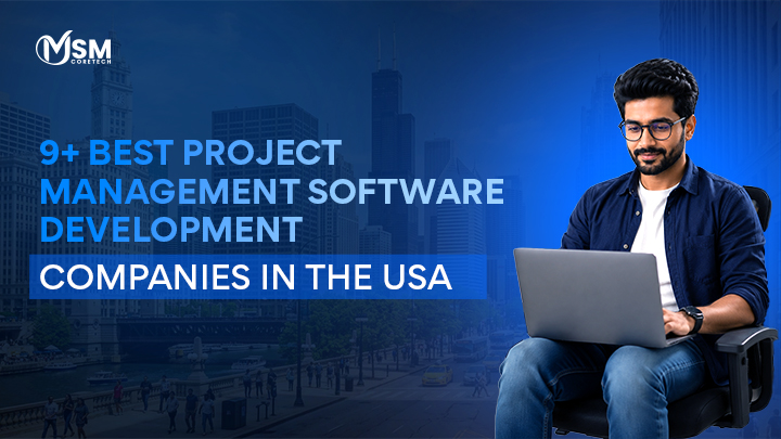 9+ Best Project Management Software Development Companies in the USA