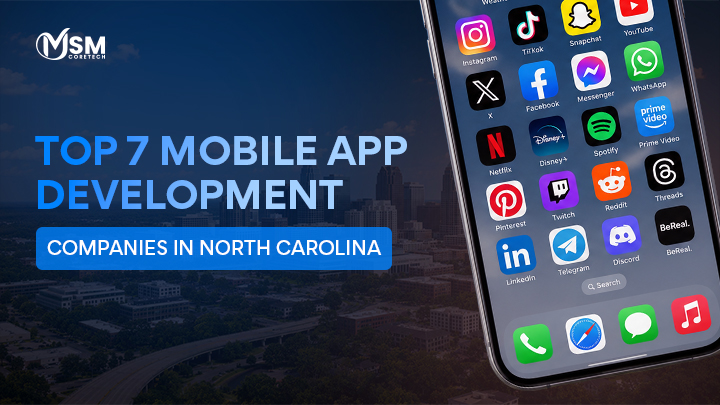Top 7 Mobile App Development Companies in North Carolina