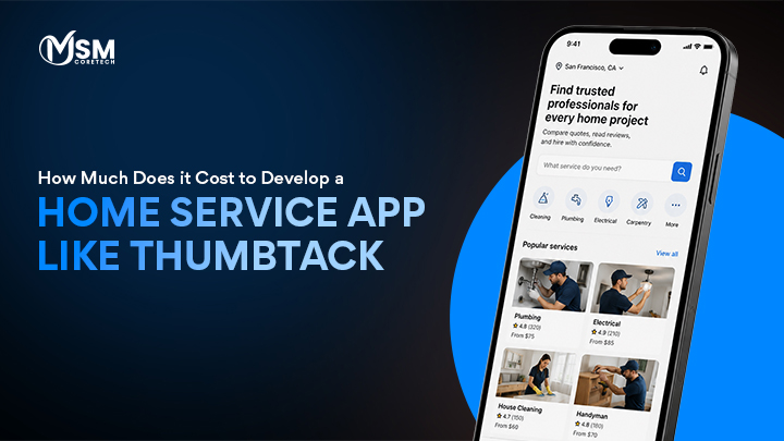 How Much Does it Cost to Develop a Home Service App like Thumbtack?