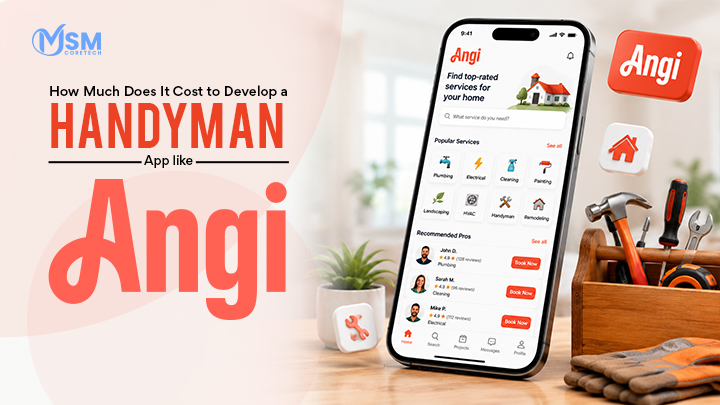 How Much Does It Cost to Develop a Handyman App like Angi? 