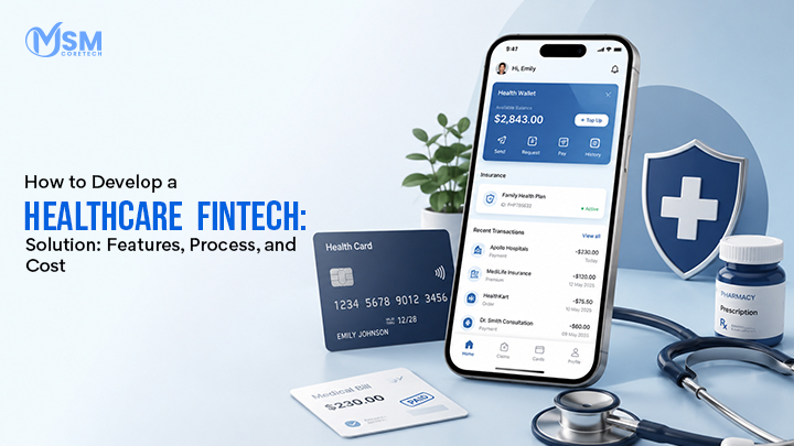 How to Develop a Healthcare Fintech Solution: Features, Process, and Cost