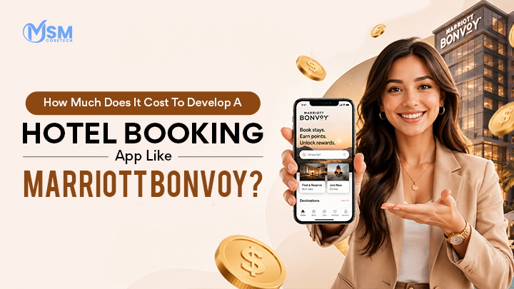How Much Does It Cost To Develop A Hotel Booking App Like Marriott Bonvoy?