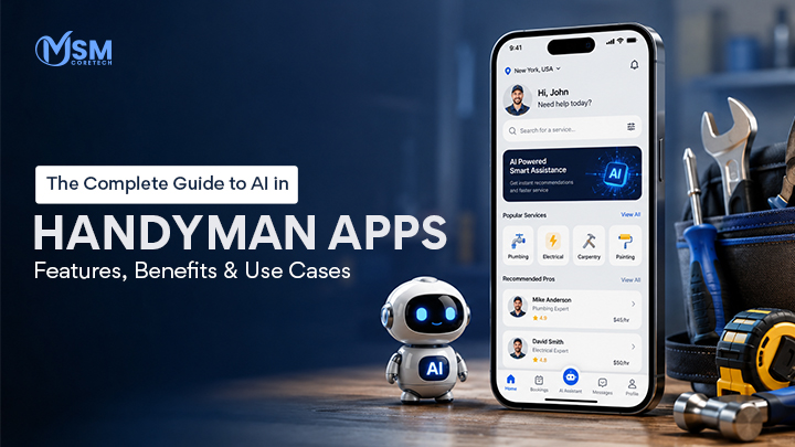 The Complete Guide to AI in Handyman Apps: Features, Benefits &amp; Use Cases