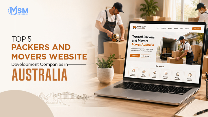 Top 5 Packers and Movers Website Development Companies in Australia