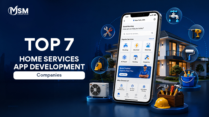 Top 7 Home Services App Development Companies in 2026