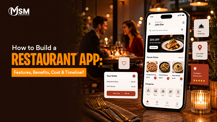 How to Build a Restaurant App: Features, Benefits, Cost & Timeline?