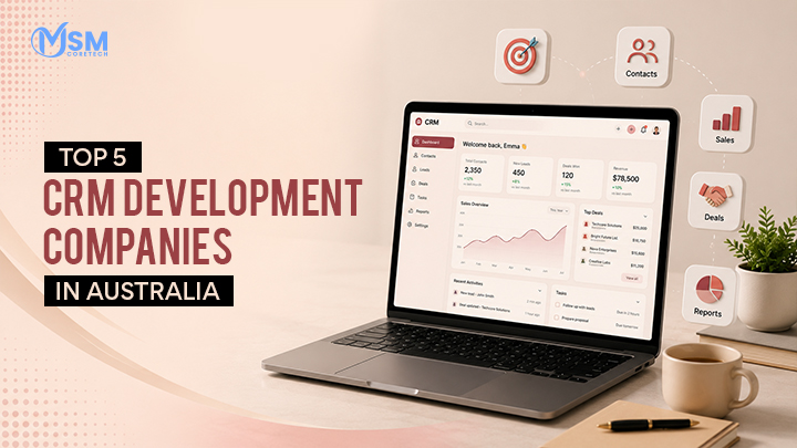 Top 5 CRM Development Companies in Australia