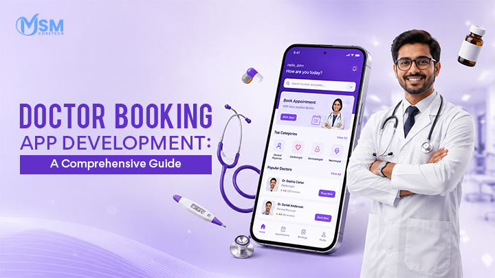 Doctor Booking App Development: A Comprehensive Guide