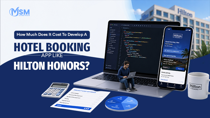How Much Does It Cost To Develop A Hotel Booking App Like Hilton Honors?