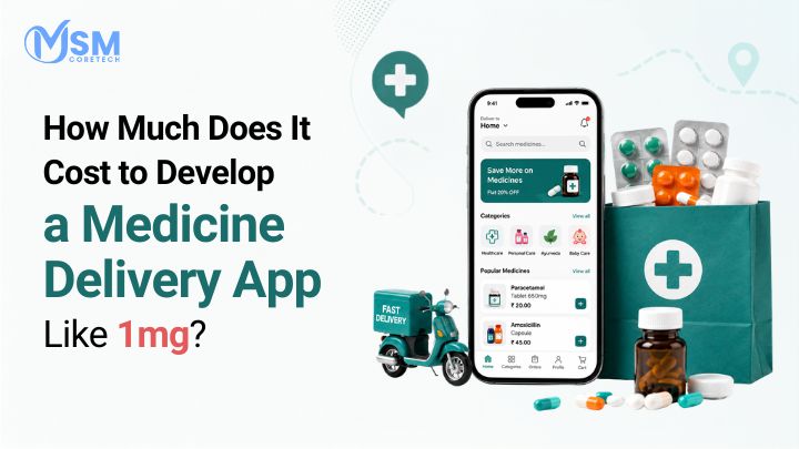 How Much Does It Cost to Develop a Medicine Delivery App Like 1mg?