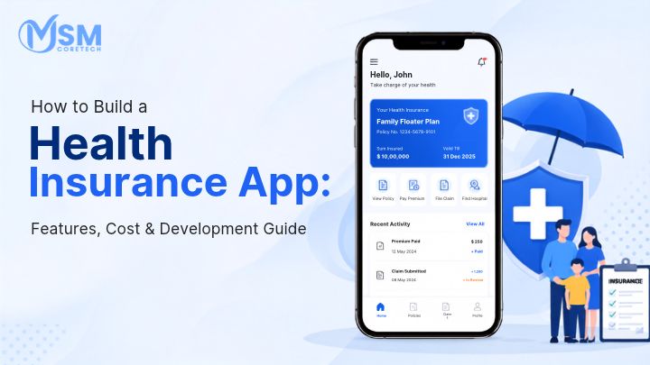 How to Build a Health Insurance App: Features, Cost & Development Guide