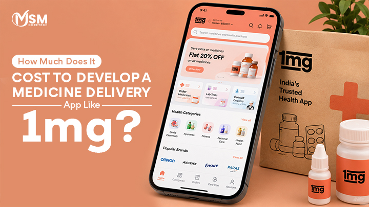 How Much Does It Cost to Develop a Medicine Delivery App Like 1mg? 