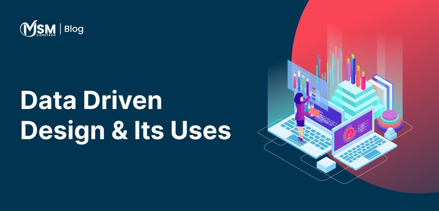 Data Driven Design & its uses